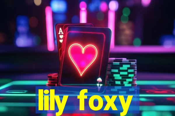 lily foxy